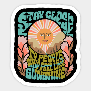 Stay Close to People Who Feel Like Sunshine Sticker